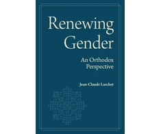 KNYGA Larchet Jean Claude Renewing Gender: An Orthodox Perspective
