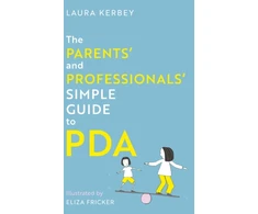 KNYGA Laura Kerbey Parents’ and Professionals’ Simple Guide to PDA