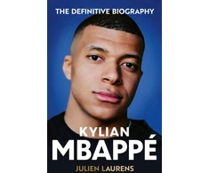 KNYGA Laurens Julien Kylian Mbappe: The Definitive Biography of the World Cup Star