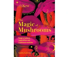 KNYGA Lawrence, Sandra Magic of Mushrooms: Fungi in folklore, superstition and traditional medicine