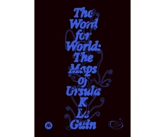 KNYGA Bookshop Le Guin, Ursula K. Word for World: The Maps of Ursula K. Le Guin
