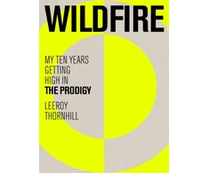 KNYGA Leeroy Thornhill Wildfire, My Ten Years Getting High in The Prodigy