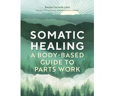 KNYGA Lella Rasika Danielle Somatic : A Body-Based Guide to Parts Work