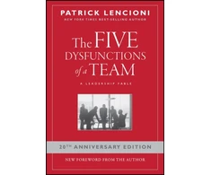 KNYGA Lencioni, Patrick M. (Emeryville, California) Five Dysfunctions of a Team: A Leadership Fable, 20th Anniversary Edition