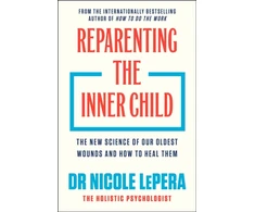 KNYGA LePera, Dr Nicole Reparenting the Inner Child: 'You need to read this book' MEL ROBBINS