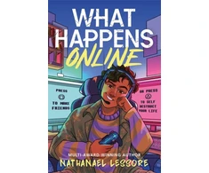 KNYGA Lessore, Nathanael What Happens Online: The unforgettable teen comedy from the multi-award-winning and Sunday Times bestselling author of Steady For This and King of Nothing!