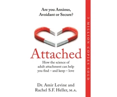 KNYGA Levine, Amir; Heller, Rachel Attached: Are you Anxious, Avoidant or Secure? How the science of adult attachment can help you find – and keep – love