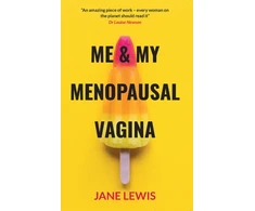 KNYGA Lewis, Jane ME &amp; MY MENOPAUSAL VAGINA: Living with Vaginal Atrophy