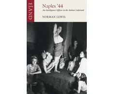 KNYGA Lewis, Norman Naples '44: An Intelligence Officer in the Italian Labyrinth