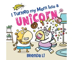 KNYGA Li Brenda I Turned My Mom into a Unicorn: A Funny Thankful Story