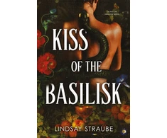 KNYGA Lindsay Straube Kiss Of The Basilisk, the bestselling, spicy, not-safe-for-work romantasy that's taken TikTok by storm!