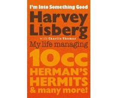 KNYGA Lisberg, Harvey; Thomas, Charlie I'm Into Something Good: My Life Managing 10cc, Herman's Hermits &amp; Many More!