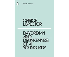 KNYGA Clarice Lispector Lispector Clarice Daydream and Drunkenness of a Young Lady