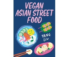 KNYGA Liu, Yang; Pinczolits, Katharina Vegan Asian Street Food: Over 80 Plant-based Recipes for Every Occasion