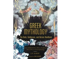 KNYGA Liv Albert Greek Mythology: The Gods, Goddesses, and Heroes Handbook, From Aphrodite to Zeus, a Profile of Who's Who in Greek Mythology