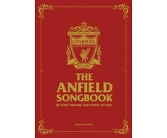 KNYGA Liverpool Fc Anfield Songbook: We Have Dreams And Songs To Sing - Updated Edition