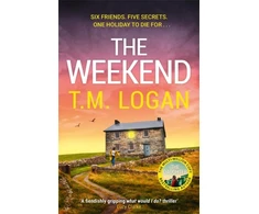 KNYGA Logan Tm Weekend: The BRAND NEW instant top 10 bestseller from the author of THE DAUGHTER - your perfect thrilling escape this spring