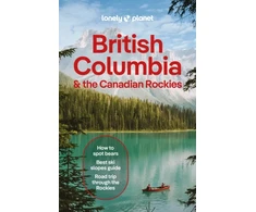 KNYGA Lonely Planet British Columbia &amp; the Canadian Rockies: Plan the Trip of a Lifetime | Detailed Itineraries &amp; Maps | Insider Tips | Covers British Columbia, Alberta, Yukon Territory and more