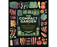 KNYGA Lopez, Marv; Lopez, Char Compact Garden: A Beginner's Guide to Growing Vegetables in Small Spaces