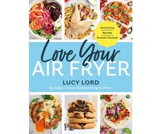 KNYGA Lord, Lucy Love Your Air Fryer: Satisfying, Speedy, Protein-Packed: Your favourite foods made easy by Sunday Times bestselling author