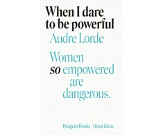 KNYGA Lorde, Audre When I Dare to Be Powerful
