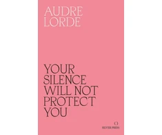 KNYGA Lorde, Audre Your Silence Will Not Protect You: Essays and Poems