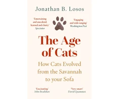 KNYGA Losos, Jonathan B. Age of Cats: How Cats Evolved from the Savannah to Your Sofa