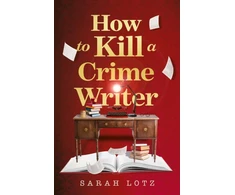 KNYGA Lotz Sarah How to Kill a Crime Writer
