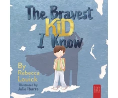 KNYGA Louick, Rebecca Bravest Kid I Know: An Uplifting Story about Bravery and Emotions for Ages 5 to 7