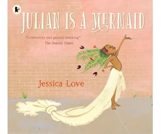 KNYGA Love Jessica Julian Is a Mermaid: The ground-breaking and award-winning LGBTQIA+ modern classic of identity, love and acceptance