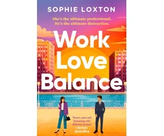 KNYGA Loxton Sophie Work Love Balance: The heart-warming romance perfect for fans of workplace romance and rivals to lovers