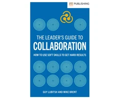KNYGA Lubitsh, Guy; Brent, Mike Leader's Guide to Collaboration: How to use soft skills to get hard results