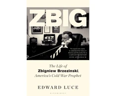 KNYGA Bookshop Luce Edward Zbig: The Life of Zbigniew Brzezinski, America's Cold War Prophet