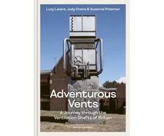 KNYGA Lucy Lavers Adventurous Vents, A Journey through the Ventilation Shafts of Britain