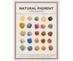 KNYGA Lucy Mayes Natural Pigment Handbook, A Maker’s Guide to the Art, Stories and Recipes for Creating Paint