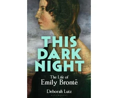 KNYGA Lutz, Deborah This Dark Night: The Life of Emily Bronte