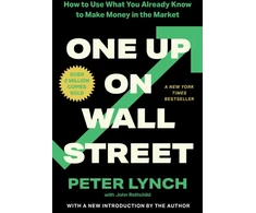 KNYGA Lynch Peter One Up On Wall Street: How To Use What You Already Know To Make Money In The Market