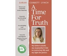 KNYGA Lynch, Sarah Corbett Time for Truth: My father's death, my stepmother's bid to control my life and my fight for justice