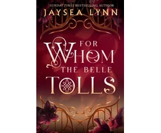 KNYGA Lynn Jaysea For Whom the Belle Tolls: The Sunday Times bestselling hotter-than-hell romantasy from TikTok star Jaysea Lynn