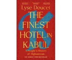 KNYGA Lyse Doucet Finest Hotel in Kabul, A People’s History of Afghanistan