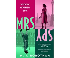 KNYGA M J Robotham Mrs Spy, An evocative and exhilarating ride through 60s London, described as "The Thursday Murder Club for spies"