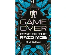 KNYGA M J Sullivan Game Over: Rise of the Raid Mob