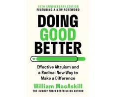 KNYGA MacAskill, Dr William Doing Good Better: Effective Altruism and a Radical New Way to Make a Difference