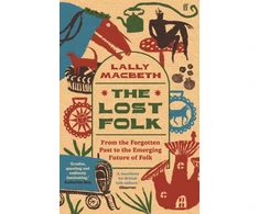 KNYGA MacBeth, Lally Lost Folk: From the Forgotten Past to the Emerging Future of Folk