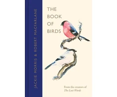 KNYGA Macfarlane, Robert; Morris, Jackie Book of Birds: A Field Guide to Wonder and Loss