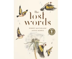 KNYGA Macfarlane, Robert; Morris, Jackie Lost Words: Rediscover our natural world with this spellbinding book