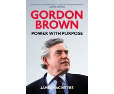 KNYGA Macintyre James Gordon Brown: Power with Purpose