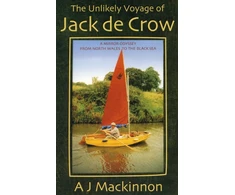KNYGA Mackinnon A J Unlikely Voyage of Jack De Crow: A Mirror Odyssey from North Wales to the Juodas Sea
