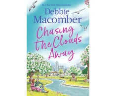 KNYGA Macomber Debbie Chasing the Clouds Away: The uplifting and heart-warming romance from the New York Times bestseller