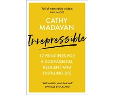 KNYGA Madavan, Cathy Irrepressible: 12 principles for courageous living